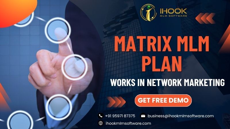 How Matrix MLM Plan Works in Network Marketing